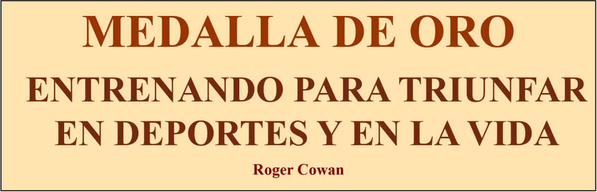 Title artwork for Medalla de Oro: Entrenando para triunfar en deportes y en la vida by Roger Cowan